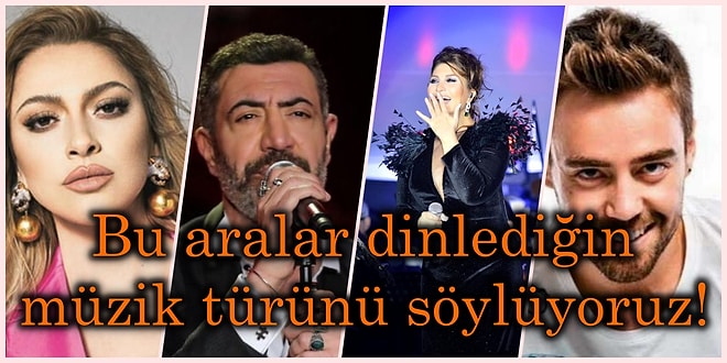 Bu Aralar Dinlediğin Müzik Türünü Söylüyoruz