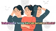 Yerim/Yemem Testine Göre Sen Gerçekten Kimsin?