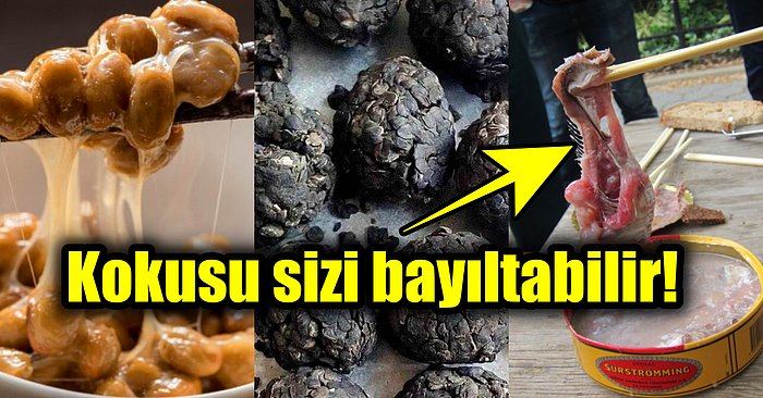 Burnunuzun Direğini Sızlatacak ve Midenizi Ağzınıza Getirecek Dünyanın En Kötü Kokan Yemekleri