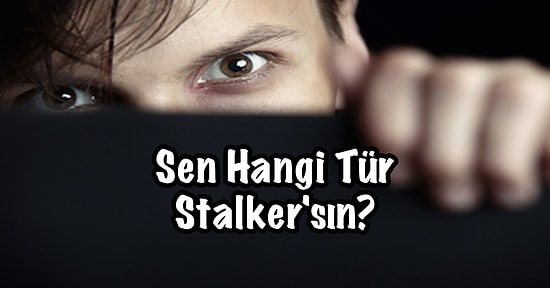 Sen Hangi Tür Stalker'sın?