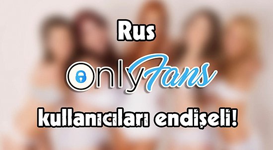 OnlyFans'teki Rus Kullanıcılar Endişeli: Yaptırım Sırası OnlyFans'te mi?