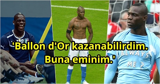 Mario Balotelli'den Samimi Röportaj: 'Ballon d'Or Kazanabilirdim, Messi ve Ronaldo ile Aynı Kalitedeyim'