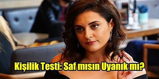 Kişilik Testi: Saf mısın Uyanık mı?