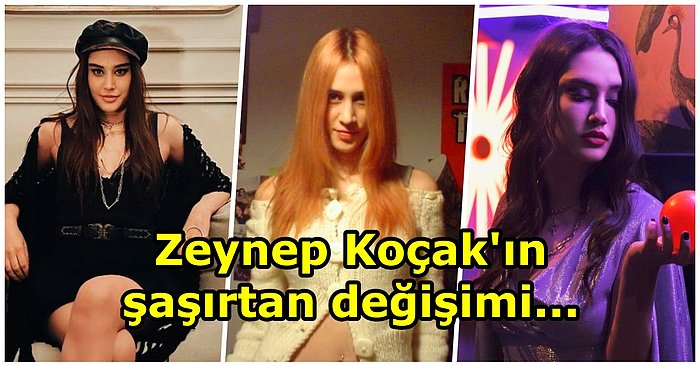 İlk 'Çok Güzel Hareketler Bunlar' İle Tanıdığımız Zeynep Koçak'ın Yıllara Yayılan ve Hayret Uyandıran Değişimi