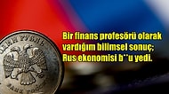 Bir Finans Profesörünün Terimlere Sayılara Girmeden Rusya'nın Ekonomisiyle İlgili Yaptığı Yorumu Okumalısınız