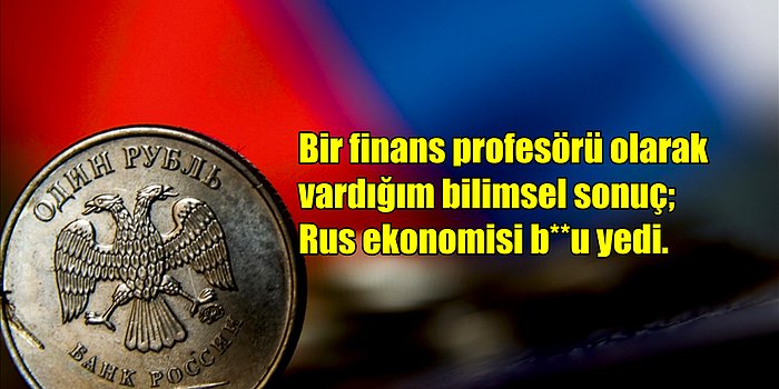 Bir Finans Profesörünün Terimlere Sayılara Girmeden Rusya'nın Ekonomisiyle İlgili Yaptığı Yorumu Okumalısınız