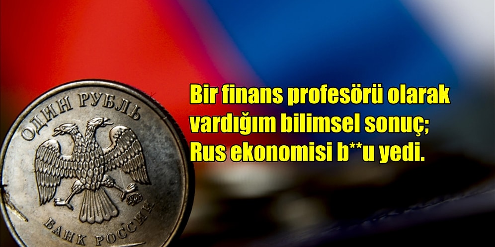 Bir Finans Profesörünün Terimlere Sayılara Girmeden Rusya'nın Ekonomisiyle İlgili Yaptığı Yorumu Okumalısınız