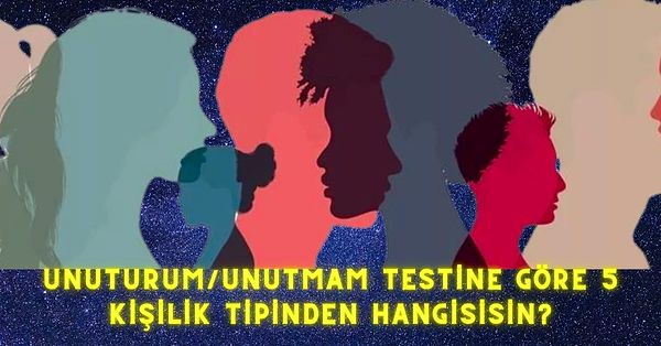 3. Unuturum/Unutmam Testine Göre 5 Kişilik Tipinden Hangisisin?