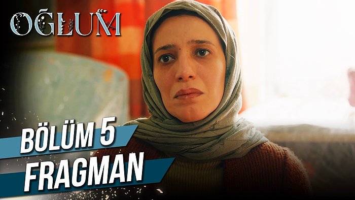 Oğlum 5. Bölüm Fragmanı Yayınlandı! İşte Oğlum Yeni Bölüm Fragmanı ve Son Bölüm Özeti...