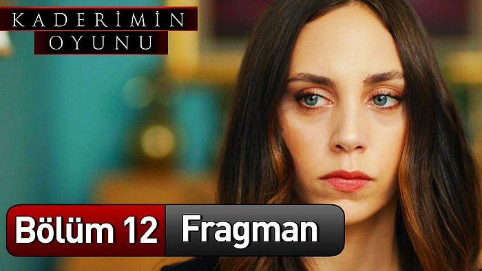 Kaderimin Oyunu 12. Bölüm Fragmanı Yayınlandı! İşte Kaderimin Oyunu Yeni Bölüm Fragmanı ve Son Bölüm Özeti...