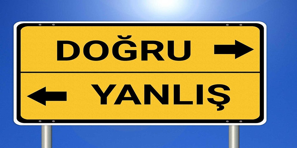 Bu Doğru/ Yanlış Testini Genel Kültür Seviyesi Arşa Değenler Tam Yapıyor!