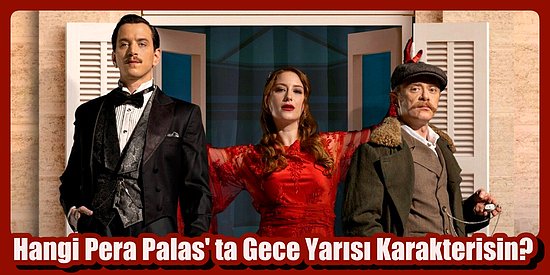 Hangi Pera Palas'ta Gece Yarısı Karakterisin?