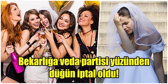 Düğün İptal: Bekarlığa Veda Partisinde Alkolü Fazla Kaçıran Gelin Damadı Aldattı!