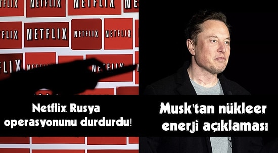 Netflix ve TikTok'un Rusya'ya Yaptırım Kararından Musk'ın Nükleer Açıklamasına Günün Teknolojik Gelişmeleri