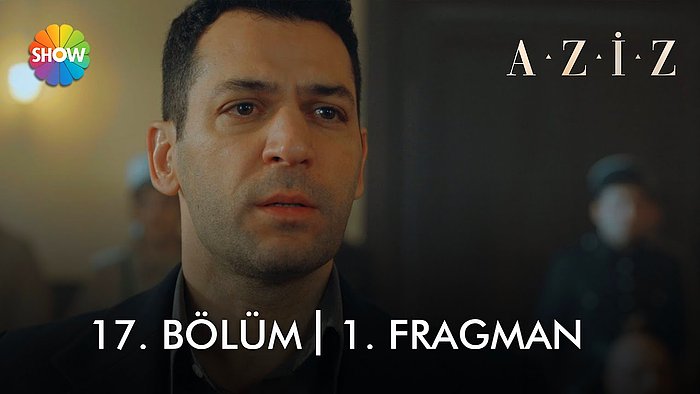 Aziz 17. Bölüm Fragmanı Yayınlandı! İşte Aziz Yeni Bölüm Fragmanı ve Son Bölüm Özeti...