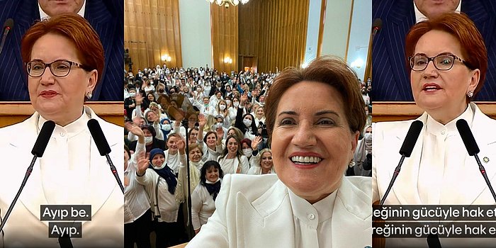 İyi Parti Genel Başkanı Meral Akşener: 'Türk Kadınlarının Ayakların Altını Öpmelisiniz Be Kereste Adamlar!'