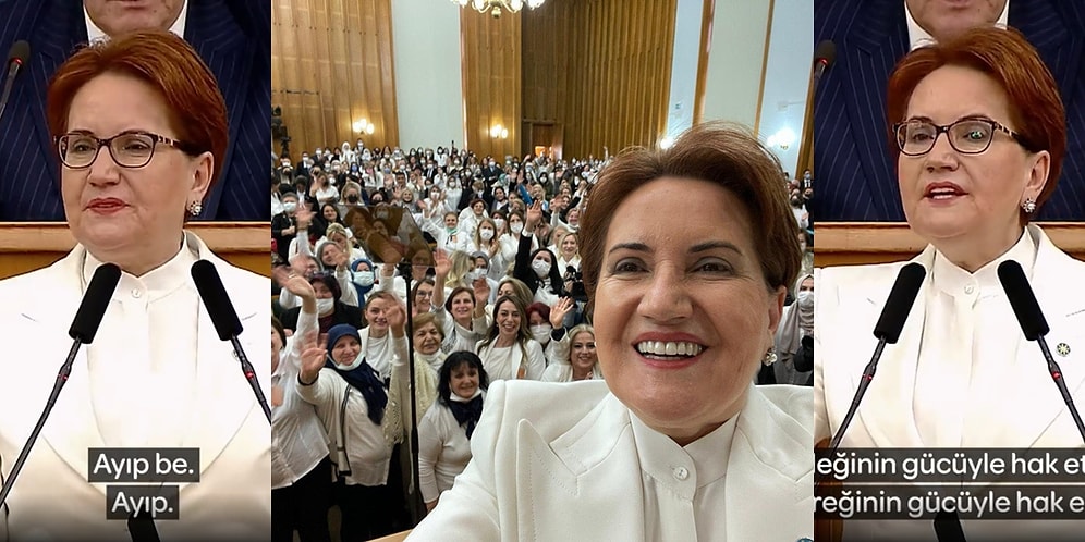 İyi Parti Genel Başkanı Meral Akşener: 'Türk Kadınlarının Ayakların Altını Öpmelisiniz Be Kereste Adamlar!'