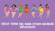 Vücut Tipini Seç Sana Uygun Gelinliği Söyleyelim