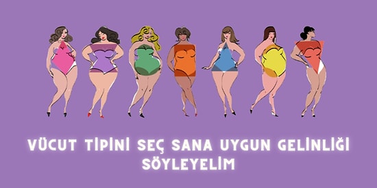 Vücut Tipini Seç Sana Uygun Gelinliği Söyleyelim