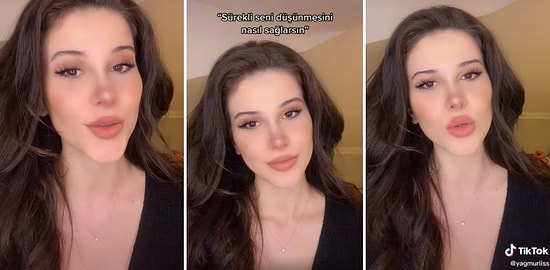 Kızlar Koşun, TikTok'ta Bir Kadın 'Sürekli Seni Düşünmesini Nasıl Sağlarsın?' Taktiği Verdi