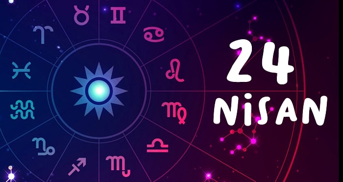 24 Nisan Hangi Burç, Özellikleri Nedir? 24 Nisan Tarihinde Doğan Ünlüler Kimlerdir?