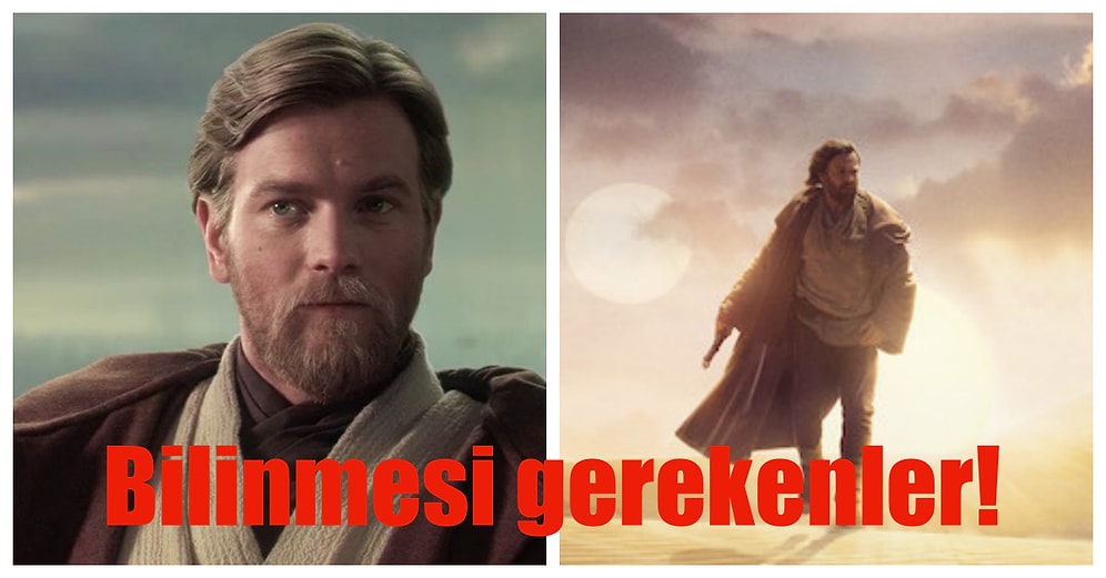 Star Wars Evrenine Yeni Katılan Dizi Obi-Wan Kenobi Hakkında Bilmeniz Gereken Her Şey