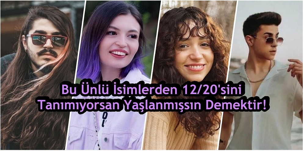Bu Ünlü İsimlerden 12/20'sini Tanımıyorsan Yaşlanmışsın Demektir!