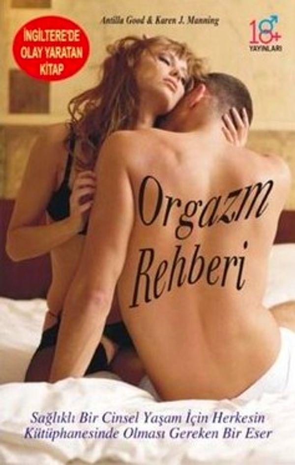1. Orgazm Rehberi - Karen J. Manning ve Antilla Good