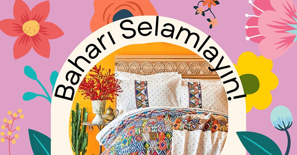 Baharı Yatağınızda Yaşamanızı Sağlayacak Nevresim Takımları