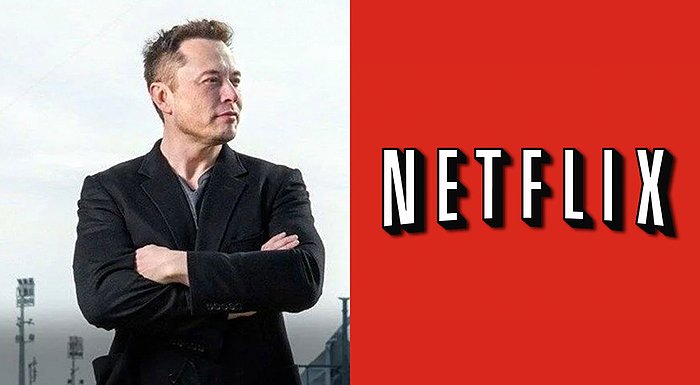 Elon Musk Netflix'le Dalga Geçti