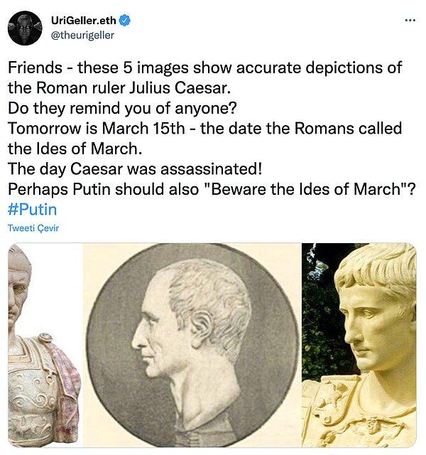 Geller, paylaştığı tweette Roma imparatoru Julius Ceaser'ın tasvirleri olan resimleri paylaştı ve Julius Ceaser’ın suikastına benzer bir komplonun Rusya Devlet Başkanı Vladimir Putin’e düzenleneceğini iddia etti.