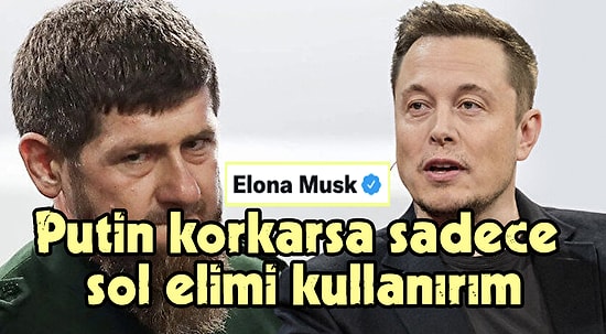 Elon Musk'tan Kendisine 'Elona' Diyen Çeçen Lider Ramazan Kadirov'a Yanıt!