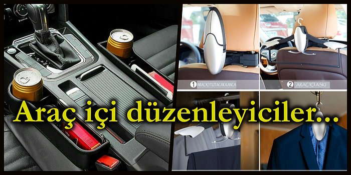 Araçlarınıza Düzen Getirecek Araç İçi Düzenleyiciler