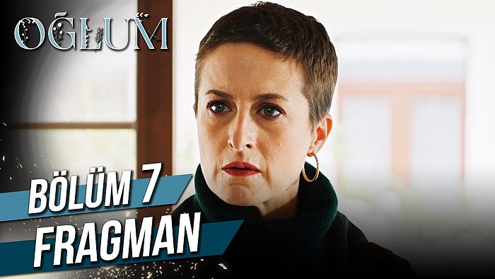 Oğlum 7. Bölüm Fragmanı Yayınlandı! İşte Oğlum Yeni Bölüm Fragmanı ve Son Bölüm Özeti...