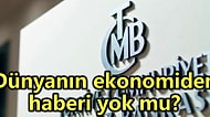 Sahi Herkes Neden Faiz Artırıyor? Yılbaşından Bu Yana Dünyada Faiz Artıran Ülkeler