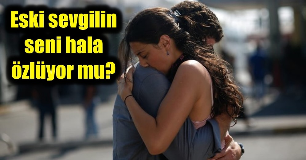 Seni Hala Özlüyor mu?