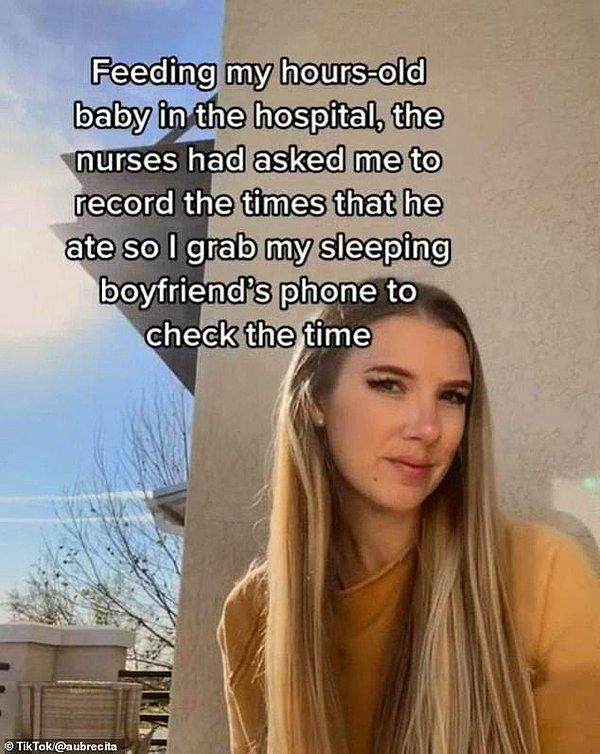 "Yeni doğmuş bebeğimi hastanede besliyordum. Hemşireler bebeğin yemek yediği saatleri not etmemi söylemişti. Bu yüzden ben de saate bakmak için erkek arkadaşımın telefonunu aldım."