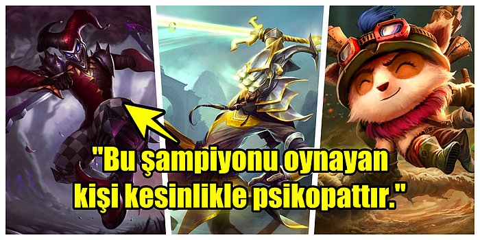 En Sinir Bozucu League of Legends Şampiyonlarını Nedenleriyle Paylaşarak Hislerimize Tercüman Olan Oyuncular