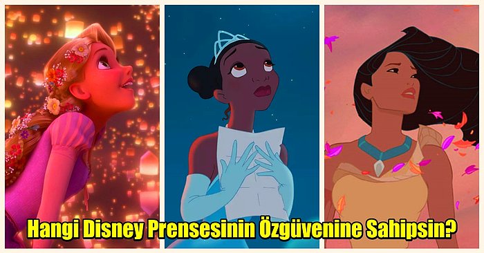 Hangi Disney Prensesinin Özgüvenine Sahipsin?