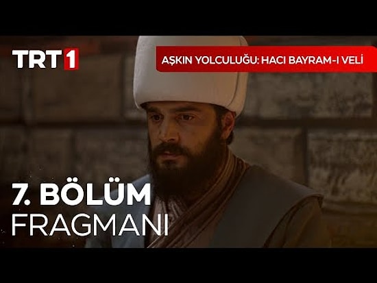 Aşkın Yolculuğu: Hacı Bayram-ı Veli 7. Bölüm Fragmanı Yayınlandı!