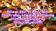 Bize Bir Kahvaltı Masası Hazırla Sana Kim Olduğunu Söyleyelim!