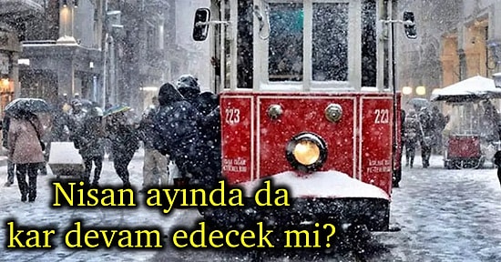 İstanbul Kara Kıştan Kurtulamıyor mu? Nisan Ayında Kar Yağışına İlişkin Uzmanlar Tarafından Yapılan Yorumlar