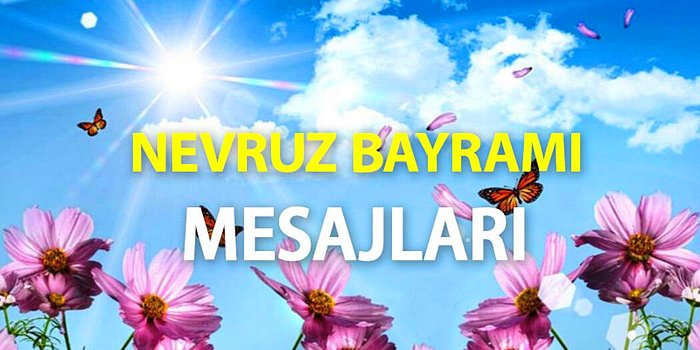 Nevruz Bayramı Mesajları 2022: Nevruz Nedir, Nevruz Bayramı Nasıl Kutlanır? En Güzel Resimli Nevruz Mesajları