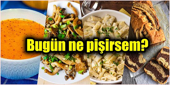 'Akşama Ne Pişirsem?' Diye Düşünenlere Özel Çok Lezzetli ve Birbirinden Pratik Yemek Tarifleri