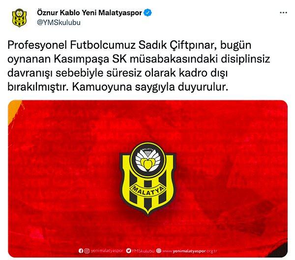 Malatyaspor kulübü Sadık Çiftpınar'ı kadro dışı bıraktığını açıkladı.