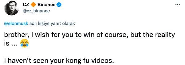 Önde gelen kripto para borsası Binance'ın CEO'su Changpeng Zhao, Elon Musk'ın meydan okuduğu tweet'e "Kardeşim, elbette kazanmanı istiyorum ama gerçek şu ki..." şeklinde yanıt vererek gülen emoji (😂) koydu.