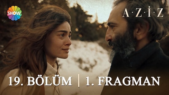 Aziz 19. Bölüm Fragmanı Yayınlandı! İşte Aziz Yeni Bölüm Fragmanı ve Son Bölüm Özeti...