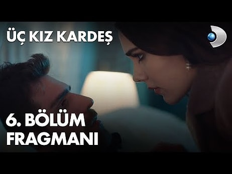 Üç Kız Kardeş 6. Bölüm Fragmanı Yayınlandı! İşte Üç Kız Kardeş Yeni Bölüm Fragmanı ve Son Bölüm Özeti...