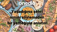 Yaşadıkları Şehrin İsmini Söylemeden Yalnızca Lezzetleriyle Tarif Eden 40 Kişi