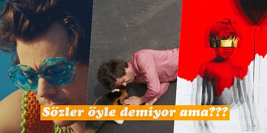 Aslında Şimdiye Dek Bildiğiniz veya Tahmin Ettiğiniz Anlamı Dışında Anlamları Olan 19 Şarkı